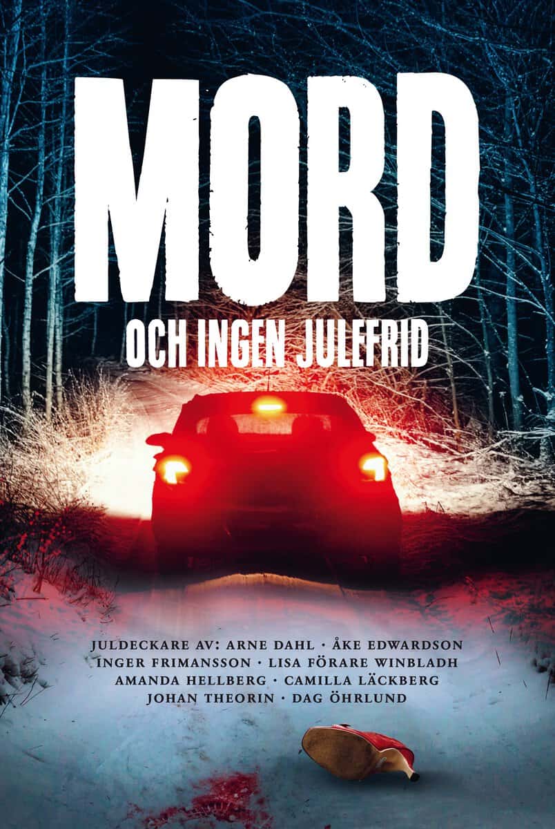 Edwardson, Åke ; Frimansson, Inger ; Theorin, Johan ; Hellberg, Amanda ; Öhrlund, Dag ; Förare Winbladh, Lisa ; Dahl, Arne ; Läckberg, Camilla : Mord och ingen julefrid