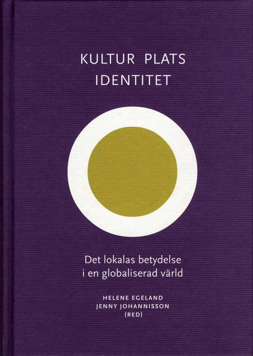 Egeland, Helene ; Johannisson, Jenny [red.] : Kultur, plats, identitet
