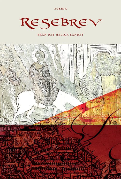 Egeria : Resebrev-från det heliga landet