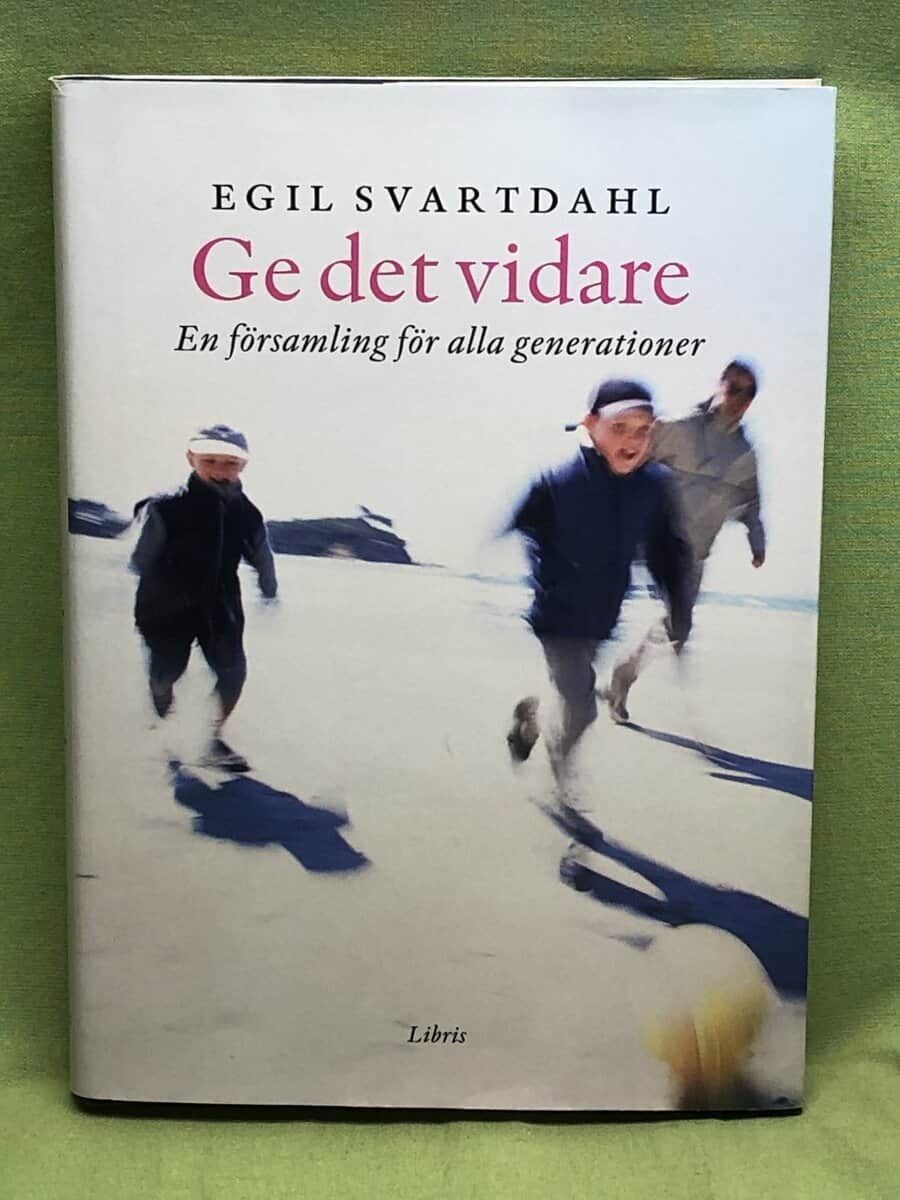 Egil Svartdahl : Ge det vidare