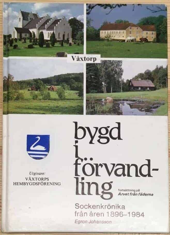 Egron Johansson : (Våxtorp) Bygd i förvandling - Sockenkrönika från åren 1896-1984