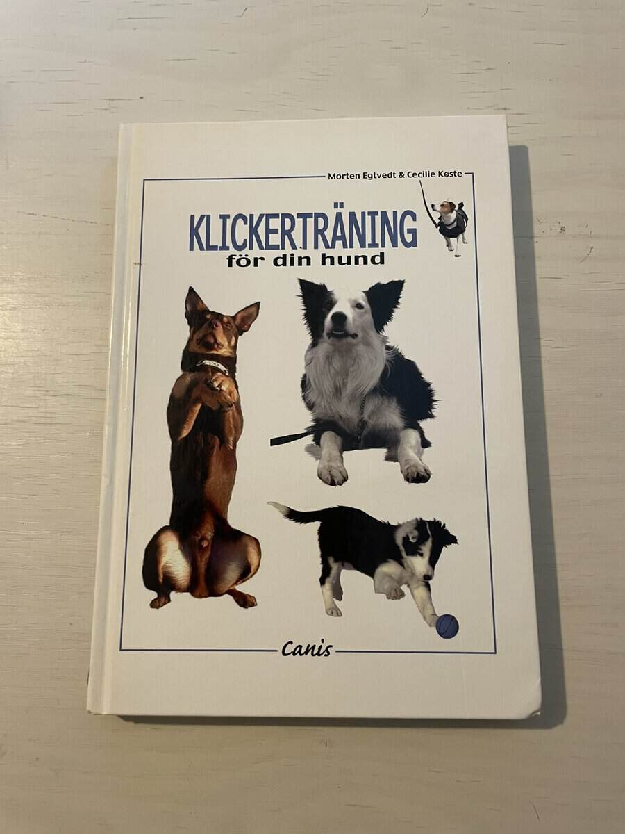 Egtvedt, Morten, Køste, Cecilie : Klickerträning för din hund