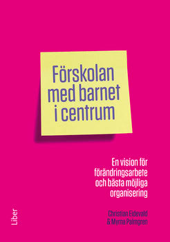 Eidevald, Christian ; Palmgren, Myrna : Förskolan med barnet i centrum