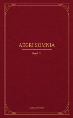 Eigil Alteresius : Aegri Somnia