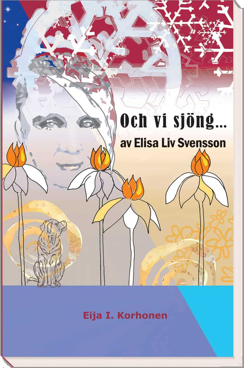 Eija I. Korhonen : Och vi sjöng ... av Elisa Liv Svensson
