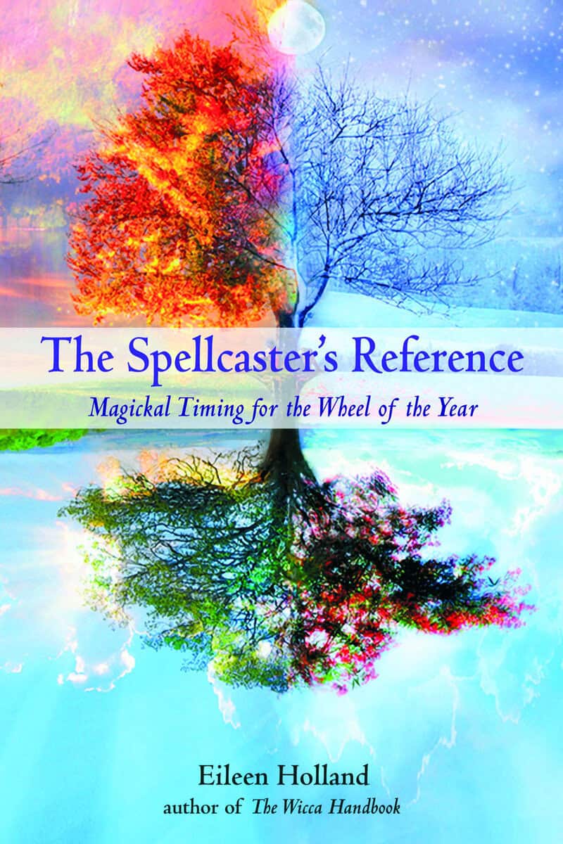 Eileen Holland : Spellcasters reference - magickal timing for the wheel of the year