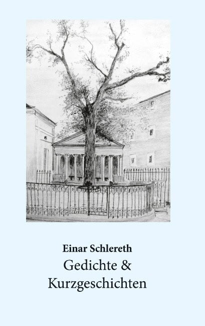 Einar Schlereth : Gedichte  & Kurzgeschichten