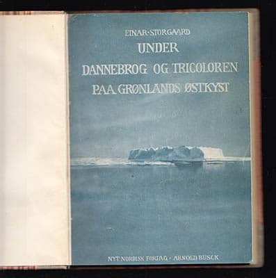 Einar Storgaard : Under Dannebrog og Tricoloren paa Grønlands Østkyst