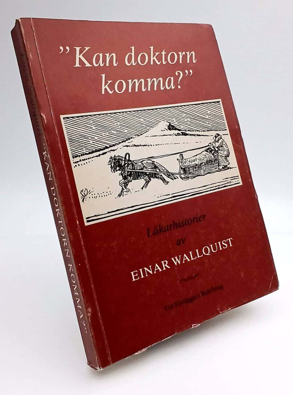 Einar Wallquist : 'Kan doktorn komma?'