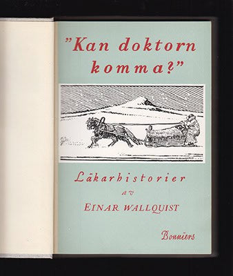 Einar Wallquist : 'Kan doktorn komma?'. Lappmarkshistorier från lappmarken