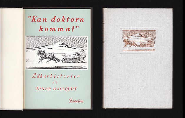 Einar Wallquist : 'Kan doktorn komma?'. Lappmarkshistorier från lappmarken