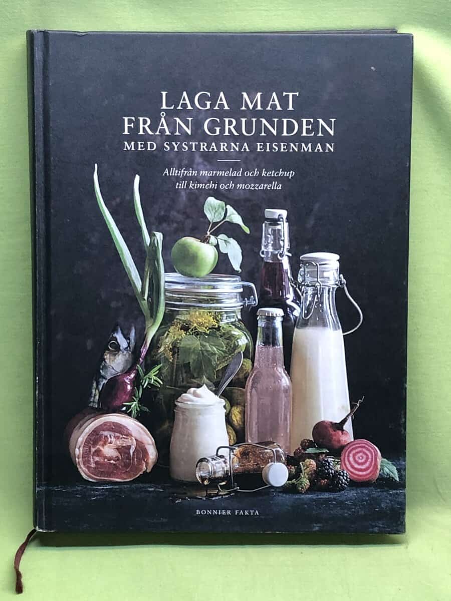 Eisenman Frisk, Lisa, Eisenman, Monica : Laga mat från grunden med systrarna Eisenman