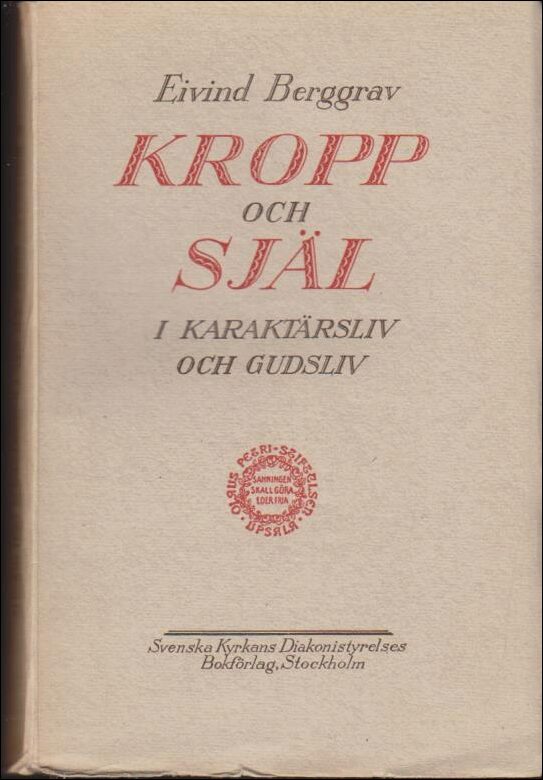 Eivind Berggrav : Kropp och själ i karaktärsliv och gudsliv