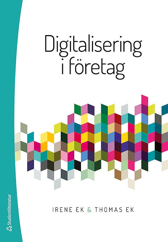Ek, Irene ; Ek, Thomas : Digitalisering i företag