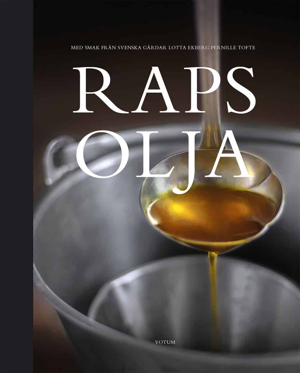 Ekberg, Lotta ; Tofte, Pernille : Rapsolja : med smak från svenska gårdar