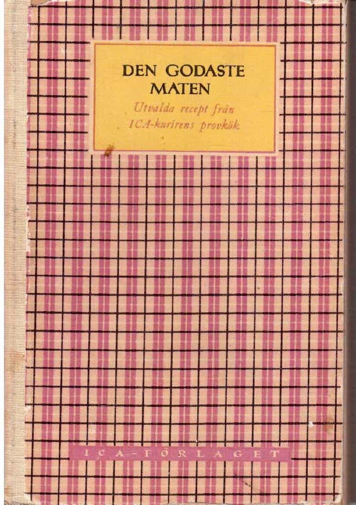 Ekegårdh, Edith ; Billvall-Lindeen, Gun (sammanställning) : Den godaste maten. Utvalda recept ur ICA-kuriren