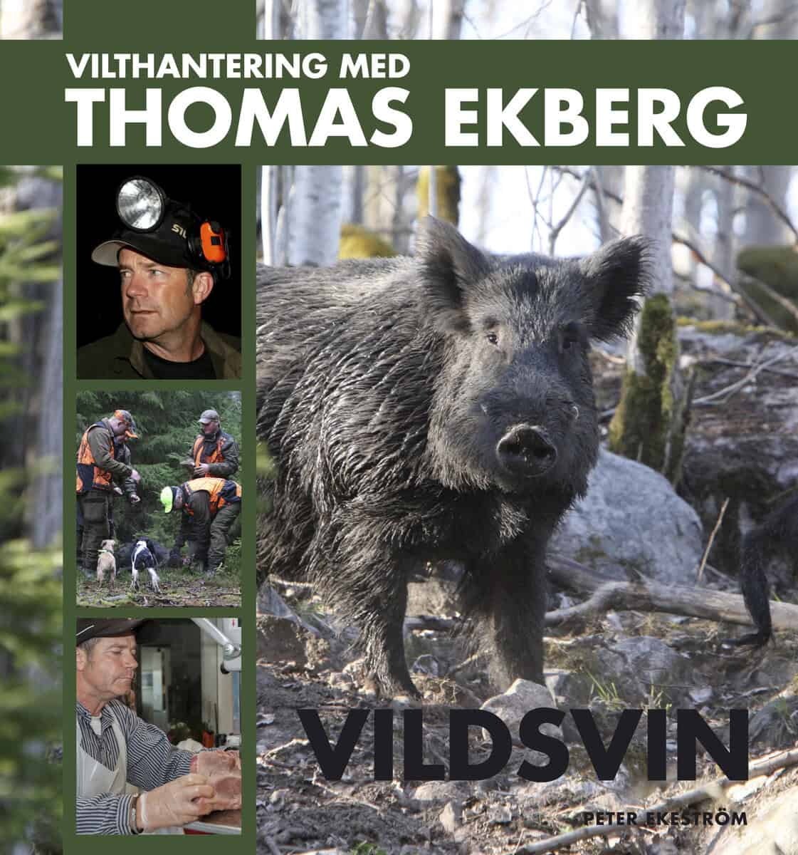 Ekeström, Peter ; Ekberg, Thomas : Vilthantering med Thomas Ekberg : vildsvin