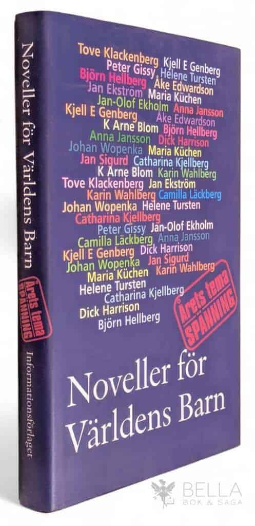 Ekholm, Jan-Olof ; Ekström, Jan ; Genberg, Kjell E ; Gissy, Peter ; Hellberg, Björn ; Jansson, Anna ; Kjellberg, Catharina ; Klackenberg, Tove ; Küchen, Maria ; Läckberg, Camilla ; Trenter, Ulla ; Tursten, Helene ; Wahlberg, Karin ; Wopenka, Johan : Noveller för Världens Barn