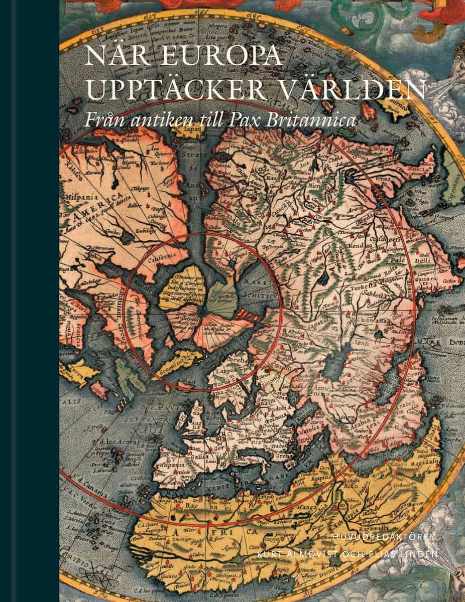 Eklöf Amirel, Stefan ; Reinertsen Berg, Thomas ; Erikson, Bo G. ; Hakelius, Johan ; Hermansson, Daniel ; Hodacs, Hanna ; Höjer, Henrik ; Kaiserfeld, Thomas ; Klynne, Allan ; Nilsson, Henrik ; Nordin, Svante ; Nyberg, Kenneth ; Pettersson, Bengt ; Tjärnlund, Nils Johan ; Uddenberg, Nils ; Eriksson Volke, Lars ; Harrison, Dick : När Europa upptäcker världen