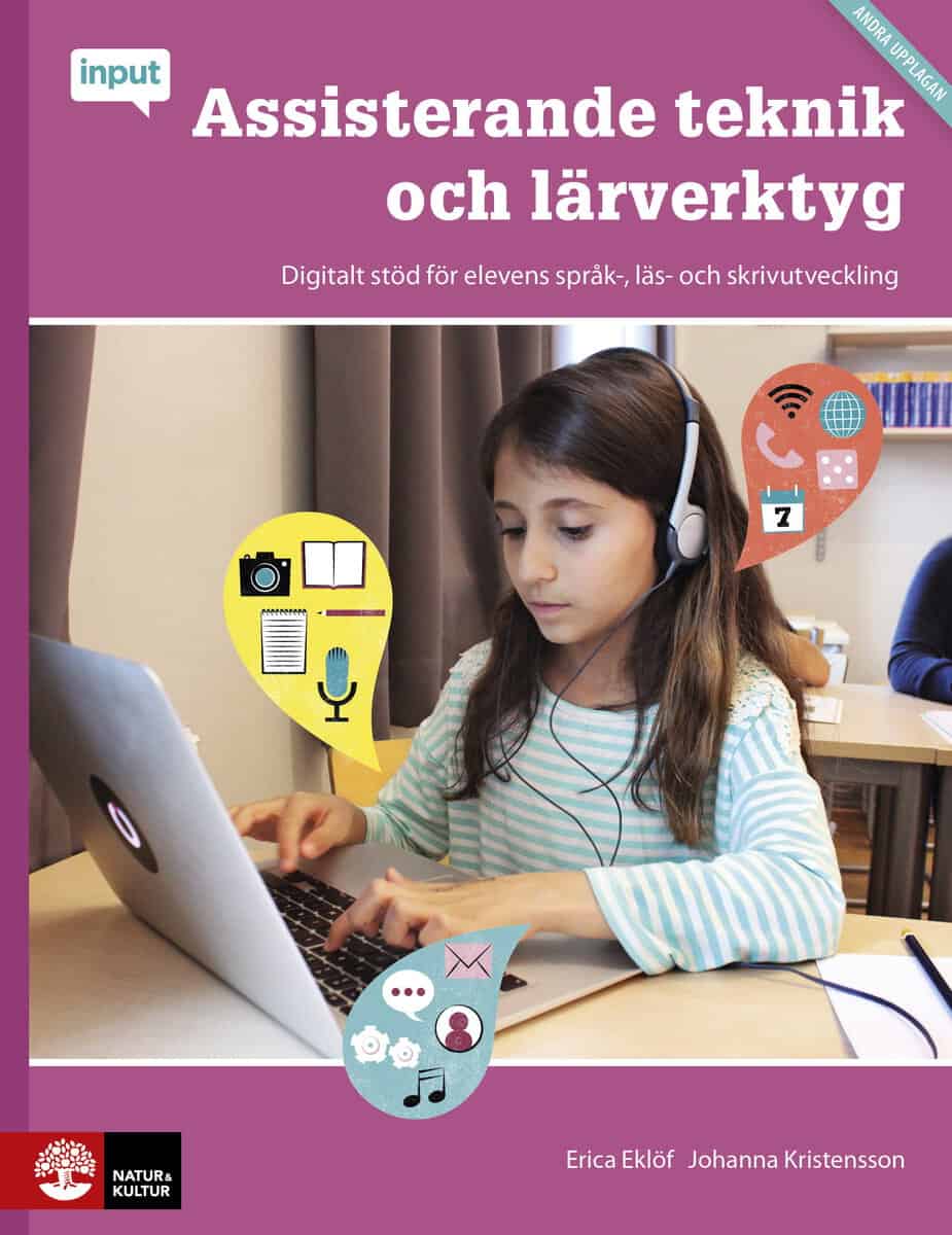 Eklöf, Erica ; Kristensson, Johanna : Assisterande teknik och lärverktyg : digitalt stöd för elevens språk-, läs- och skrivutveckling