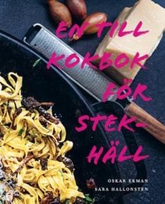 Ekman, Oskar ; Hallonsten, Sara : En till kokbok för stekhäll