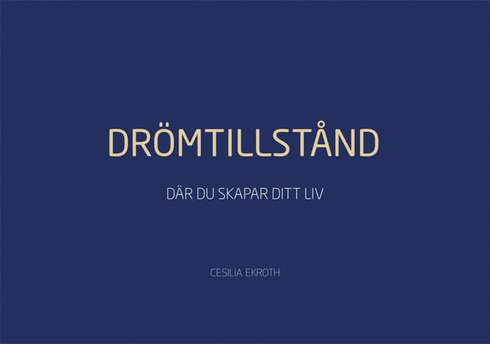 Ekroth, Cesilia ; Oakroot, Inaya : DRÖMTILLSTÅND - Där du skapar ditt liv