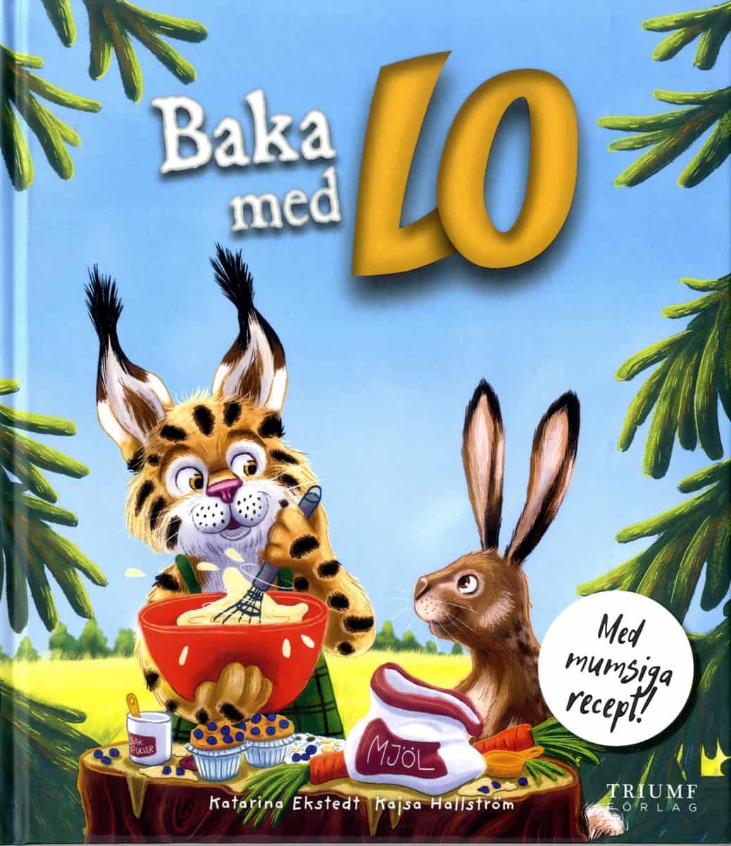 Ekstedt, Katarina ; Hallström, Kajsa : Baka med Lo : med mumsiga recept!
