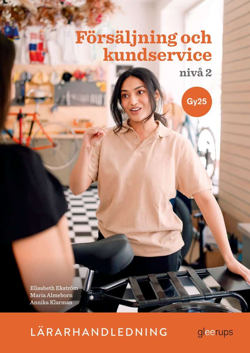Ekström, Elisabeth ; Almeborn, Maria ; Klarman, Annika : Försäljning och kundservice 2, lärarhandledning, Gy25