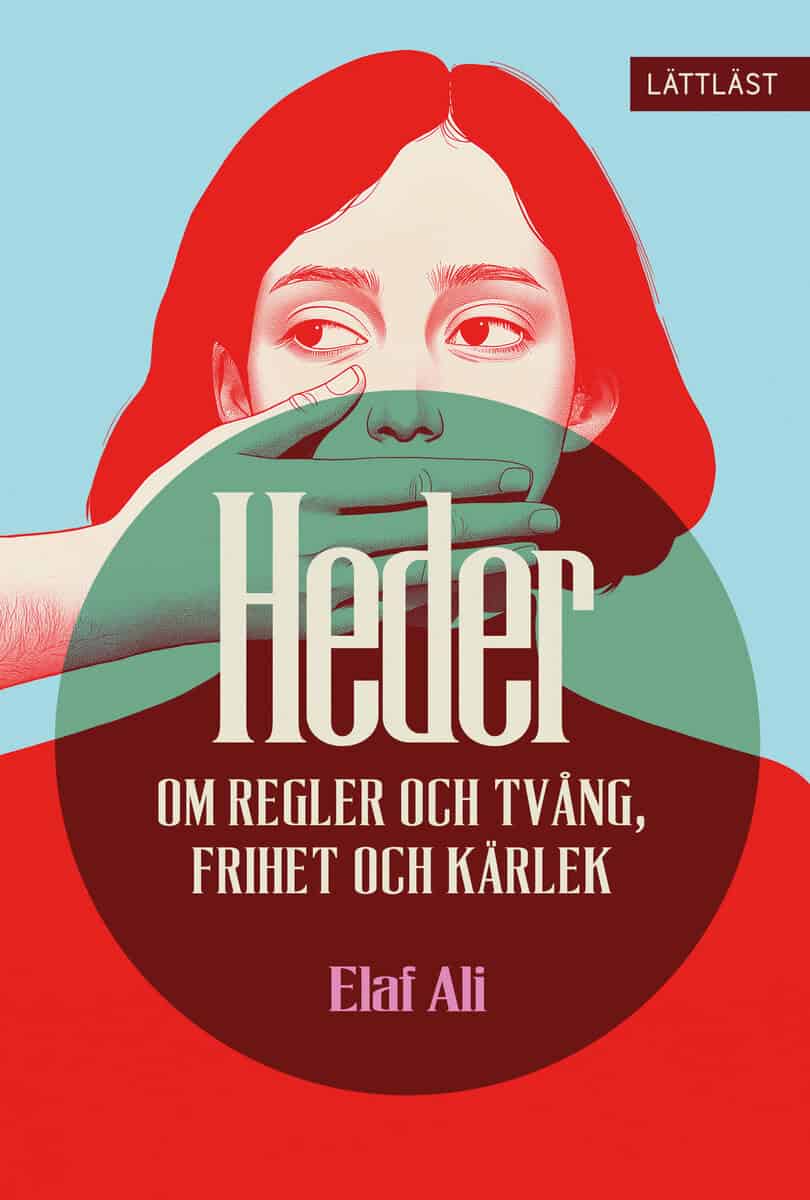 Elaf Ali : Heder : om regler och tvång, frihet och kärlek