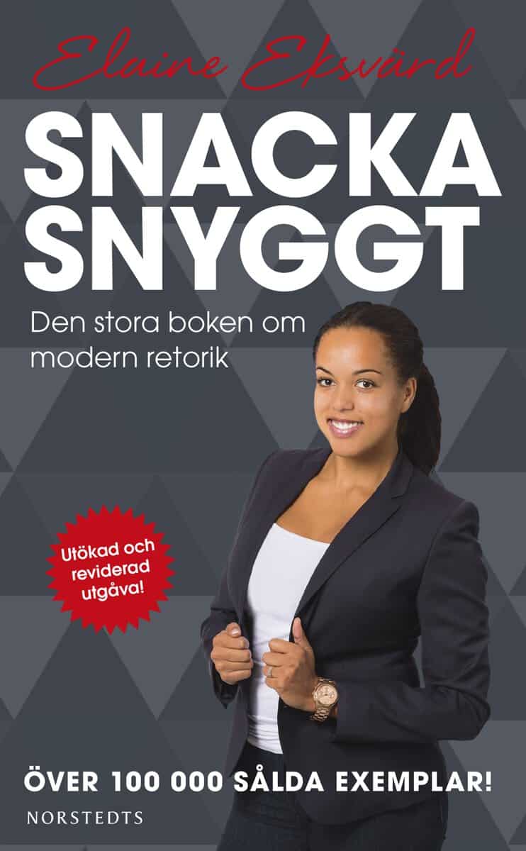 Elaine Eksvärd : Snacka snyggt : den stora boken om modern retorik
