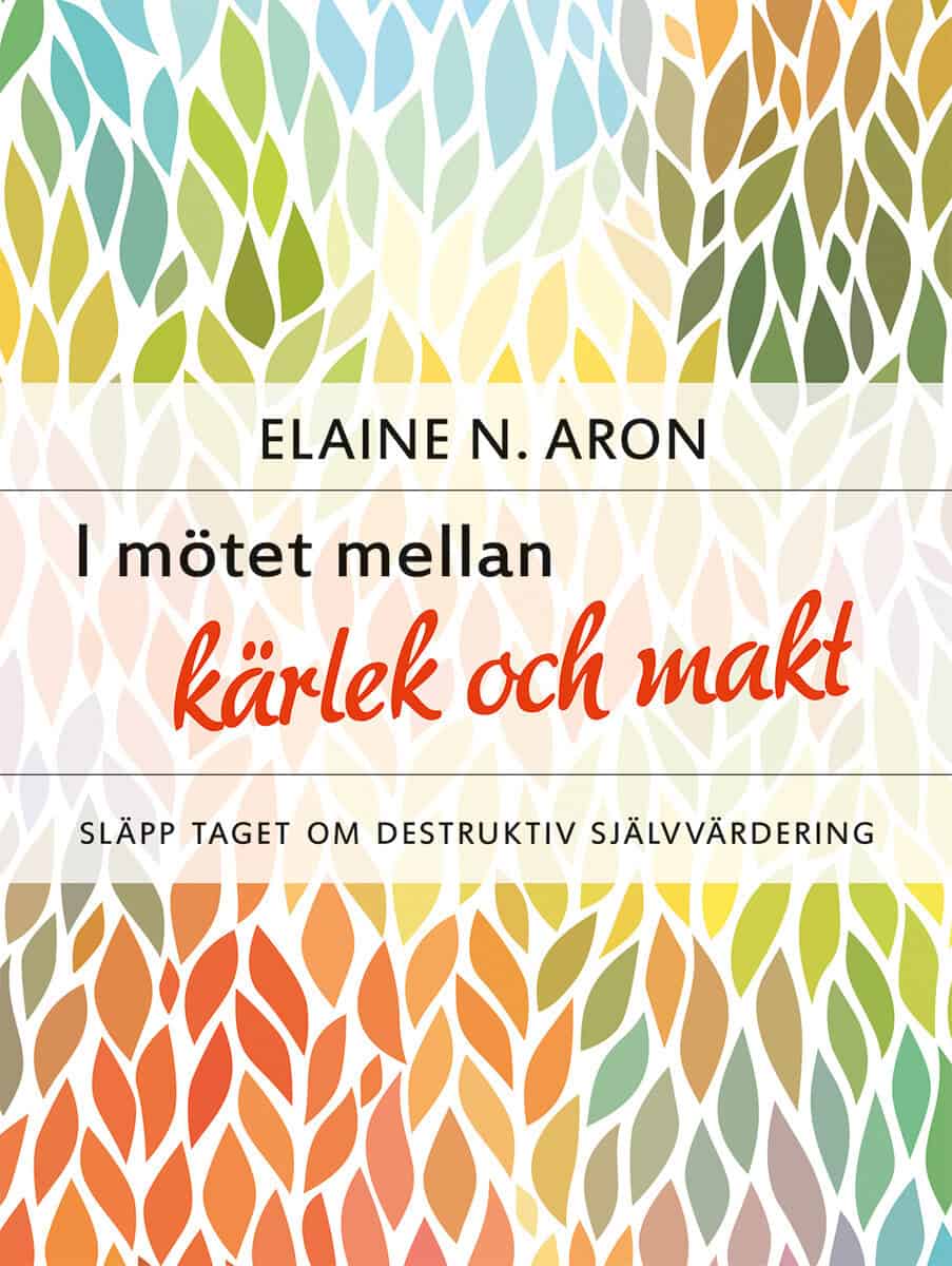 Elaine N. Aron : I mötet mellan kärlek och makt : släpp taget om destruktiv självvärdering