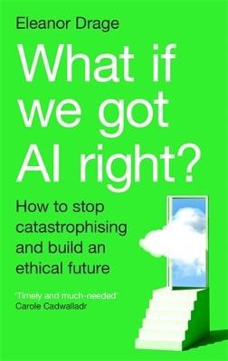 Eleanor Drage : What If We Got AI Right?