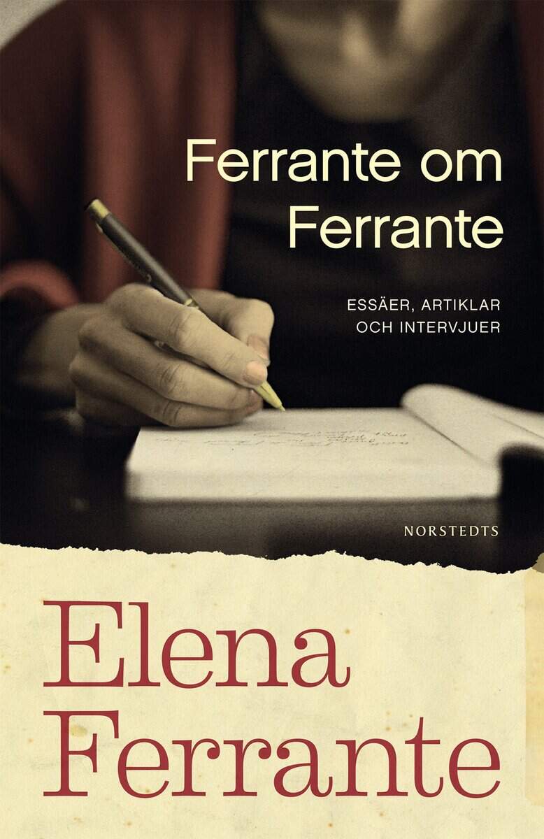 Elena Ferrante : Ferrante om Ferrante : essäer, artiklar och intervjuer