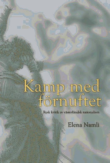 Elena Namli : Kamp med förnuftet : rysk kritik av västerländsk rationalism