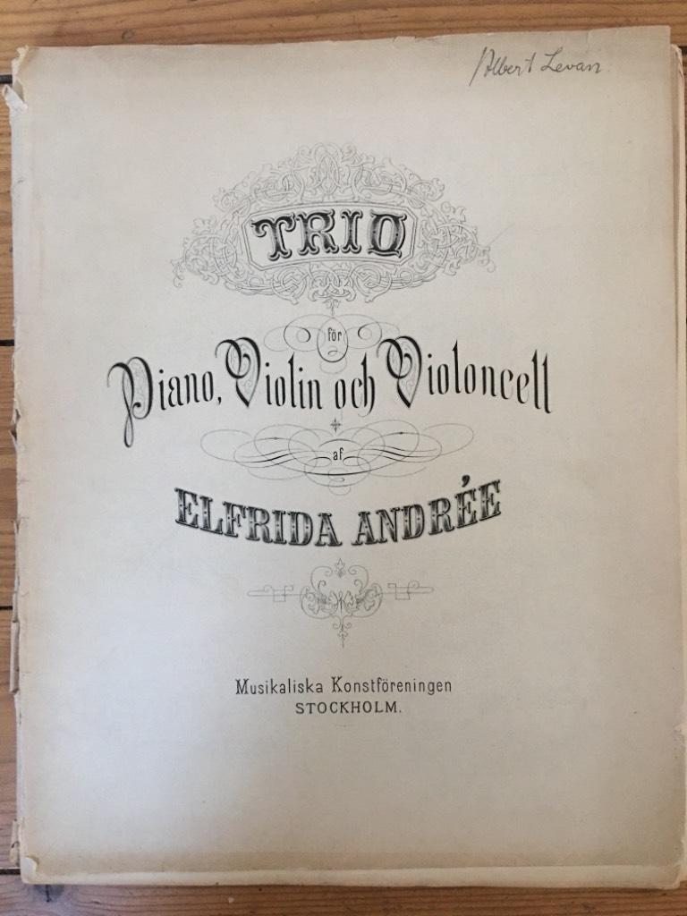 Elfrida Andrée : Elfrida Andrée Trio för Piano Violin och Violoncell (Musikaliska Konstföreningen Stockholm 1887)