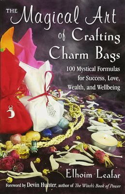 Elhoim LeafarForeword by Devin Hunter : MAGICAL ART OF CRAFTING CHARM BAGS