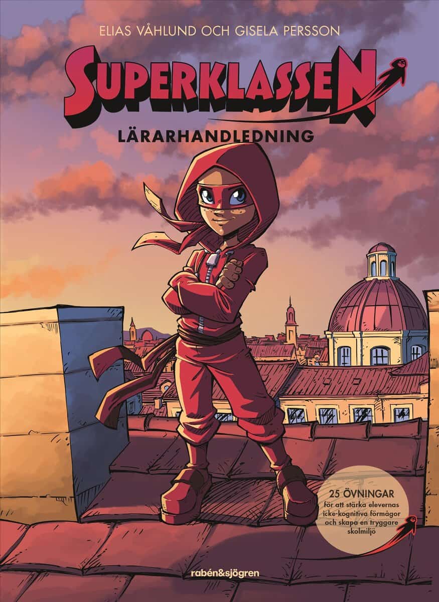 Våhlund, Elias ; Persson, Gisela : Superklassen : 25 övningar för att stärka elevernas icke-kognitiva förmågor och skapa en tryggare skolmiljö