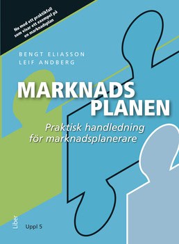 Eliasson, Bengt ; Andberg, Leif : Marknadsplanen : praktisk handledning för marknadsplanerare