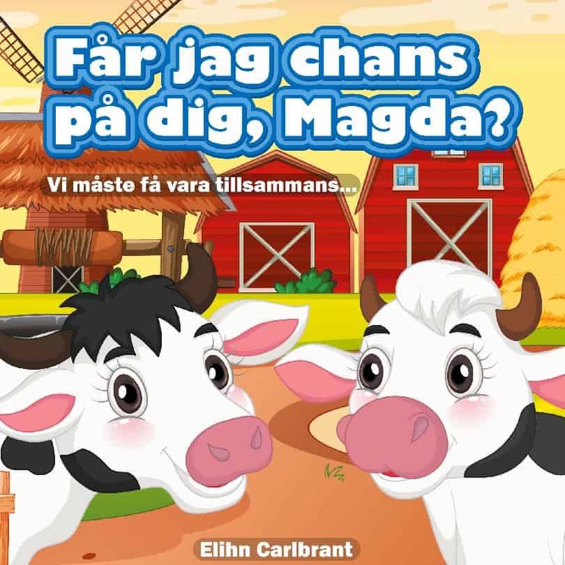 Elihn Carlbrant : Får jag chans på dig, Magda? : vi måste få vara tillsammans...