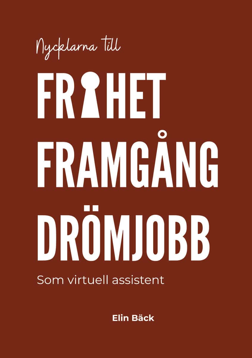 Elin Bäck : Nycklarna till frihet, framgång, drömjobb : som virtuell assistent