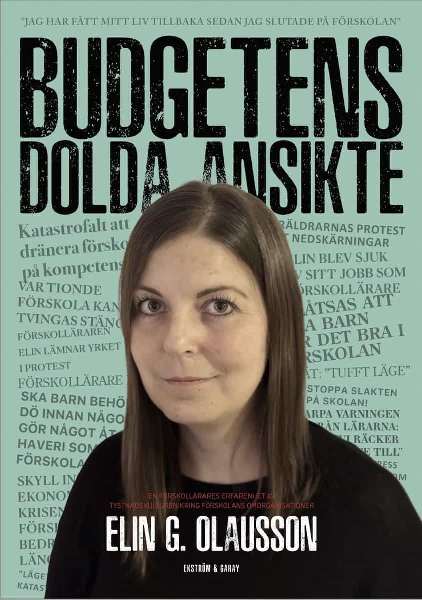 Elin G. Olausson : Budgetens dolda ansikte : en förskollärares erfarenhet av tystnadskulturen kring förskolans omorganisationer
