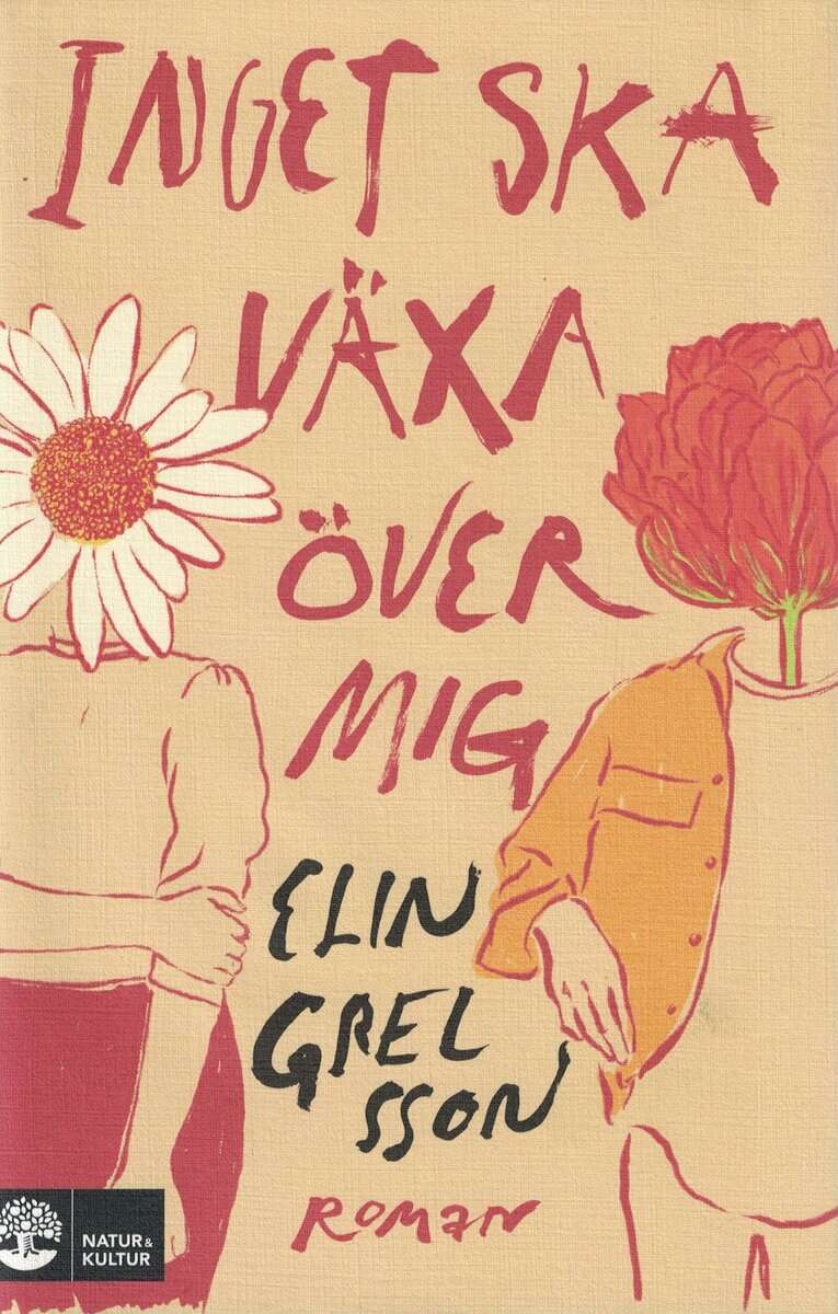 Elin Grelsson Almestad : Inget ska växa över mig