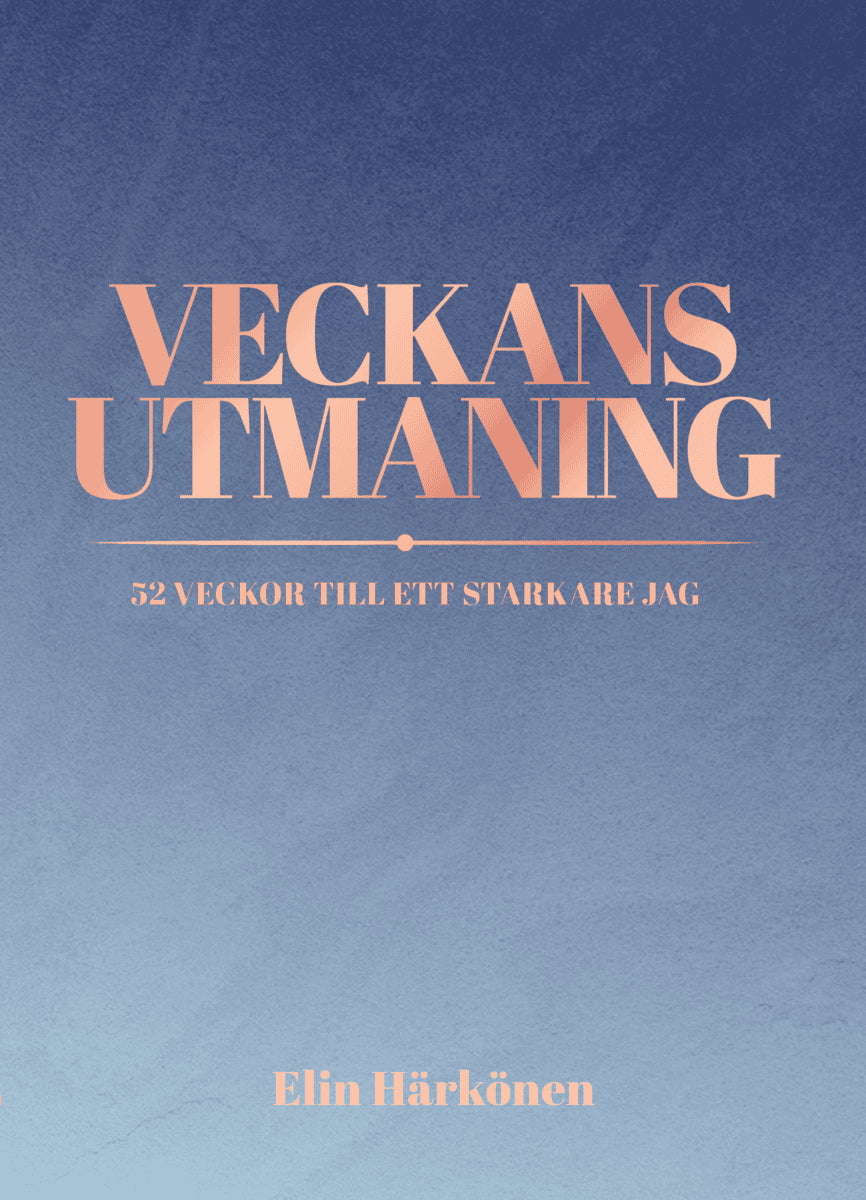 Elin Härkönen : Veckans utmaning : 52 veckor till ett starkare jag
