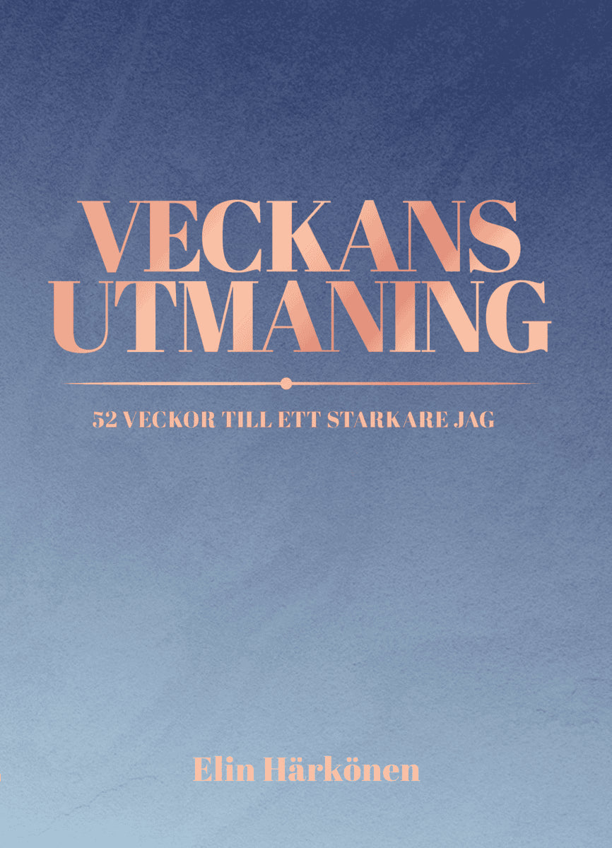 Elin Härkönen : Veckans utmaning : 52 veckor till ett starkare jag