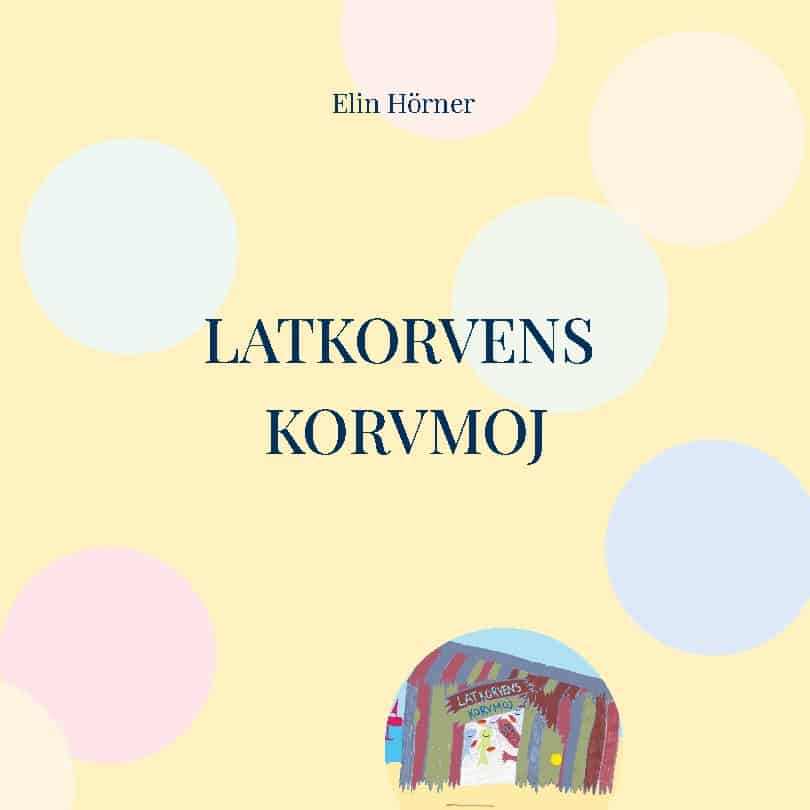 Elin Hörner : Latkorvens korvmoj