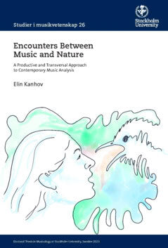 Elin Kanhov : Encounters between music and nature : a productive and transversal approach to contemporary music analysis