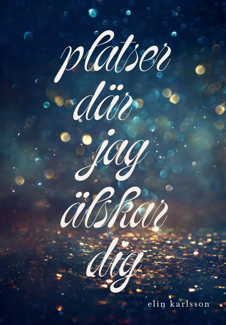 Elin Karlsson : Platser där jag älskar dig