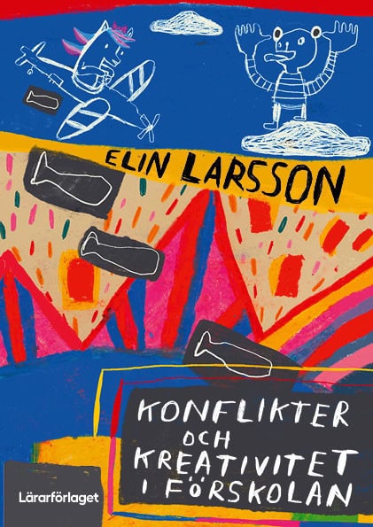 Elin Larsson : Konflikter och kreativitet i förskolan