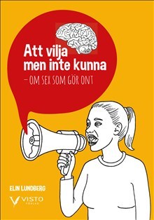 Elin Lundberg : Att vilja men inte kunna : om sex som gör ont