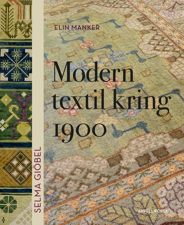 Elin Manker : Selma Giöbel. Modern textil kring 1900